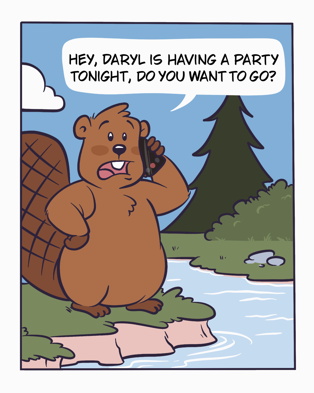 A beaver on the phone says: Hey, Daryl is having a party tonight, do you want to go?