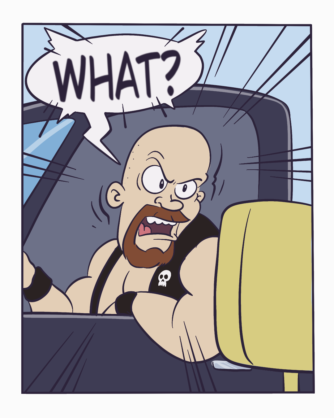Close on the driver's angry face as he yells: What?