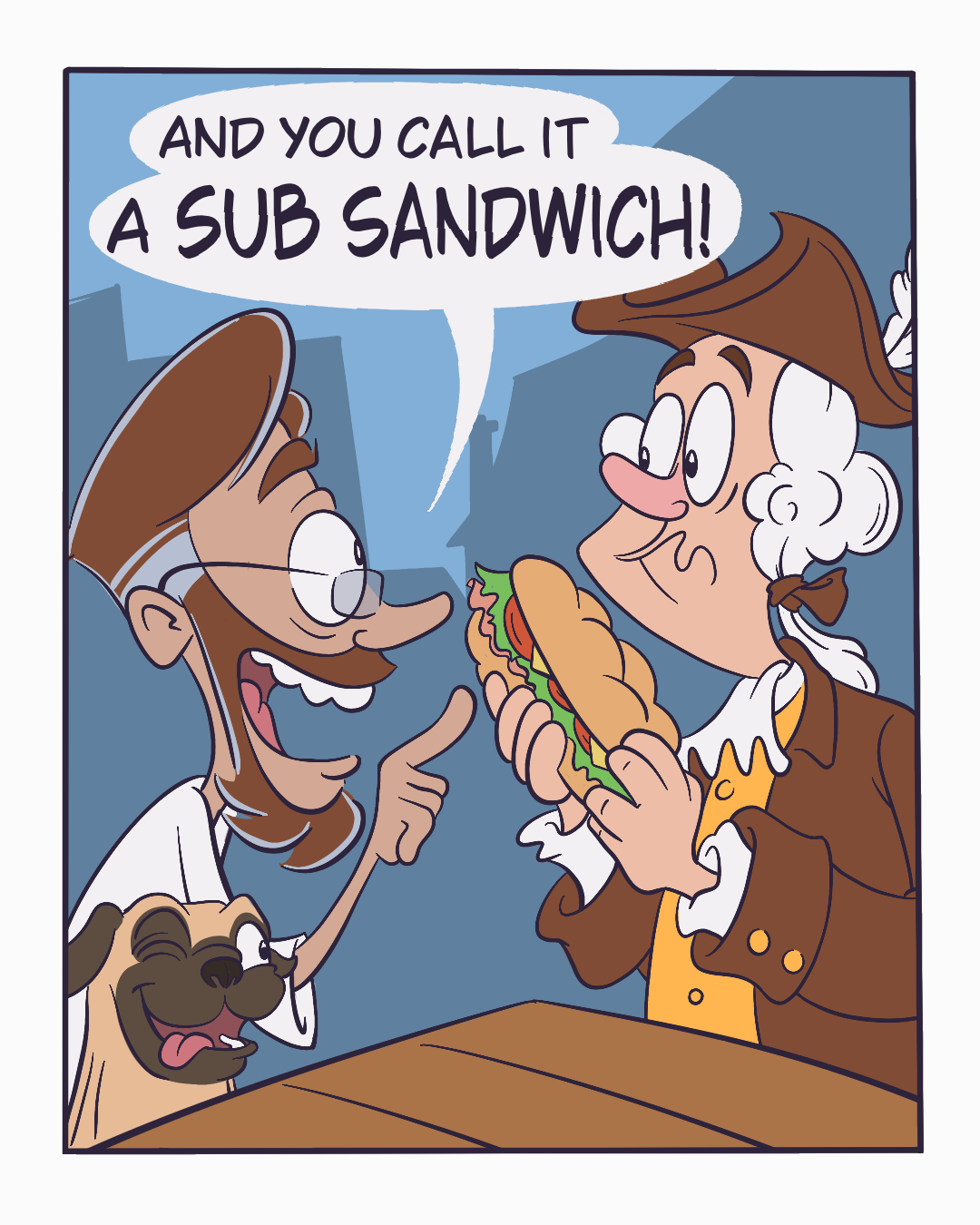 In colonial times, the scientist holds up a sub sandwich in front of a stunned Benjamin Franklin and shouts: And you call it a sub sandwich!