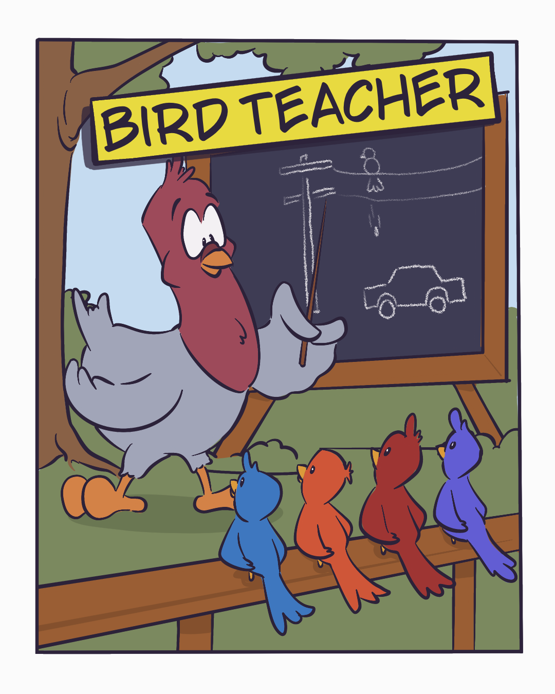 A bird in front of a chalkboard teaches a row of little birds, under a sign reading Bird Teacher.